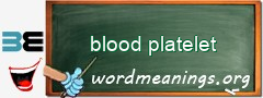 WordMeaning blackboard for blood platelet